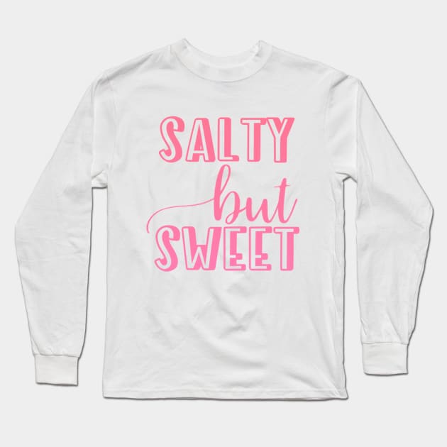 Salty But Sweet Long Sleeve T-Shirt by BoogieCreates